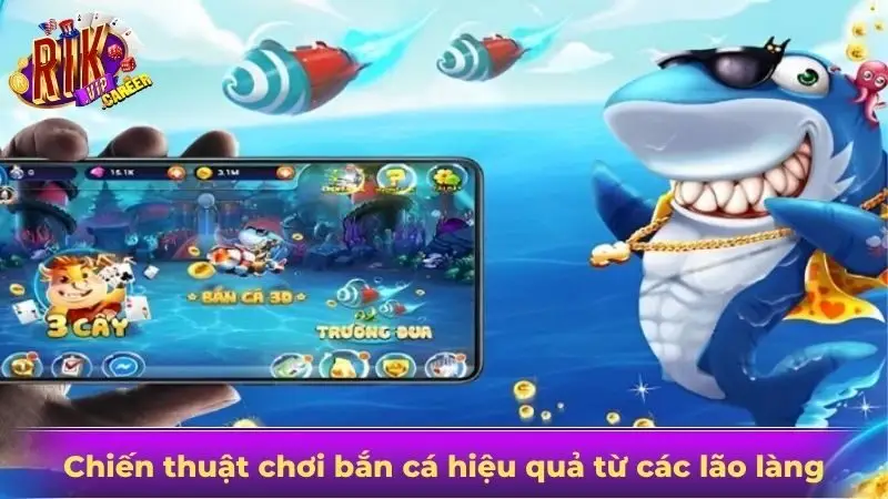 Chiến thuật chơi bắn cá hiệu quả từ các lão làng