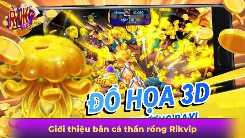 Giới thiệu bắn cá thần rồng Rikvip