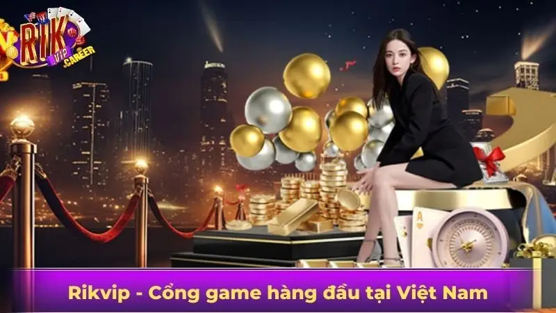 Rikvip - Cổng game hàng đầu tại Việt Nam